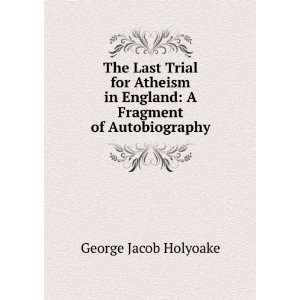   in England A Fragment of Autobiography George Jacob Holyoake Books