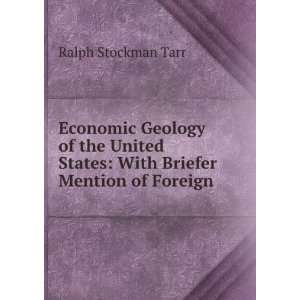 Economic Geology of the United States With Briefer Mention of Foreign 
