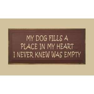  SaltBox Gifts C1023MDF My Dog Fills A Place In My Heart I 