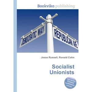  Socialist Unionists Ronald Cohn Jesse Russell Books
