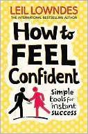 How to Feel Confident Simple Leil Lowndes