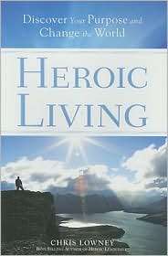 Heroic Living Discover Your Purpose and Change the World, (0829424423 