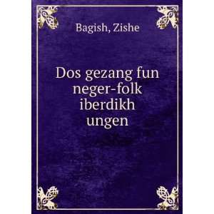  Dos gezang fun neger folkÌ£ iberdikh ungen Zishe Bagish Books