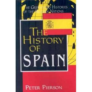 The History of Spain[ THE HISTORY OF SPAIN ] by Pierson, Peter (Author 