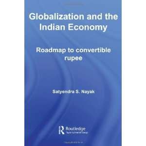 Globalization and the Indian Economy Roadmap to a Convertible Rupee 