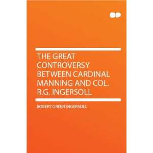   Manning and Col. R.G. Ingersoll Robert Green Ingersoll Books