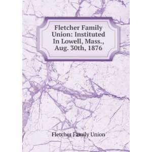   In Lowell, Mass., Aug. 30th, 1876 Fletcher Family Union Books