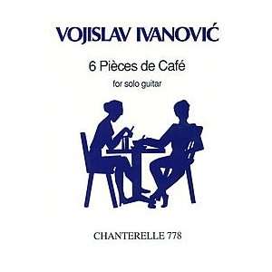  Ivanovic   6 Cafe Pieces (For Solo Guitar) Musical 