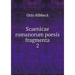    Scaenicae romanorum poesis fragmenta. 2 Otto Ribbeck Books