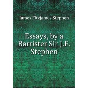   , by a Barrister Sir J.F. Stephen. James Fitzjames Stephen Books