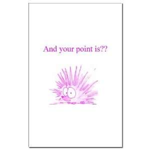  And Your Point Is?? Funny Mini Poster Print by  