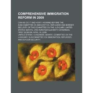  Comprehensive immigration reform in 2009 can we do it and 