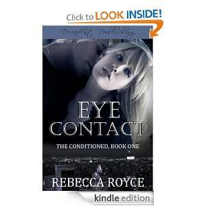 Eye Contact (The Conditioned) Rebecca Royce  Kindle Store