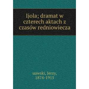   aktach z czasÃ³w redniowiecza Jerzy, 1874 1915 uawski Books