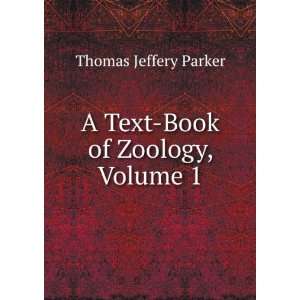    A Text Book of Zoology, Volume 1 Thomas Jeffery Parker Books