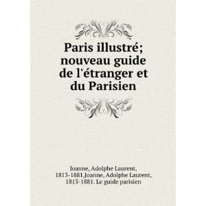   ,Joanne, Adolphe Laurent, 1813 1881. Le guide parisien Joanne Books