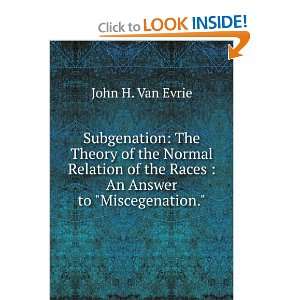   of the Races  An Answer to Miscegenation. John H. Van Evrie Books
