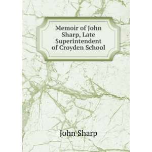   John Sharp, Late Superintendent of Croyden School John Sharp Books