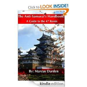 The Anti Samurais Handbook A Guide to the 47 Ronin Marcus Durden 