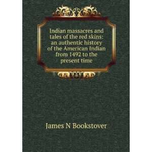  Indian massacres and tales of the red skins an authentic 