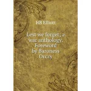   forget; a war anthology. Foreword by Baroness Orczy HB Elliott Books