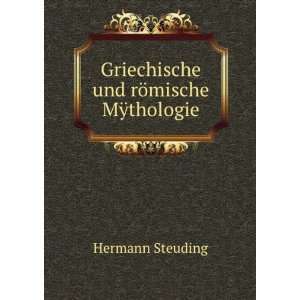    Griechische und rÃ¶mische MÃ¿thologie Hermann Steuding Books