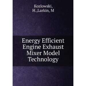   Engine Exhaust Mixer Model Technology H.,Larkin, M Kozlowski Books