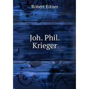  Joh. Phil. Krieger Robert Eitner Books
