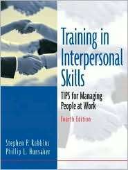 Training in Interpersonal Skills Tips for Managing People at Work 