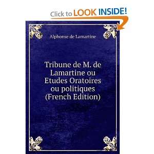   Oratoires ou politiques (French Edition) Alphonse de Lamartine Books