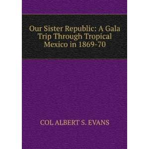  Our Sister Republic A Gala Trip Through Tropical Mexico 