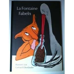   Fabeln La Fontaine and illustrated by Gerhard Oberlander Books