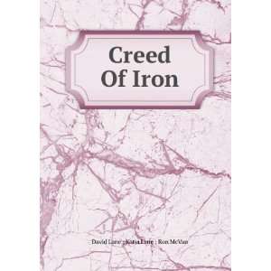  Creed Of Iron David Lane ; Katja Lane ; Ron McVan Books