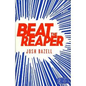  Beat the Reaper by Josh Bazell 