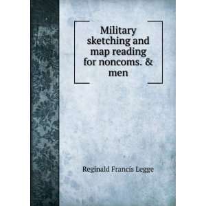   and map reading for noncoms. & men Reginald Francis Legge Books