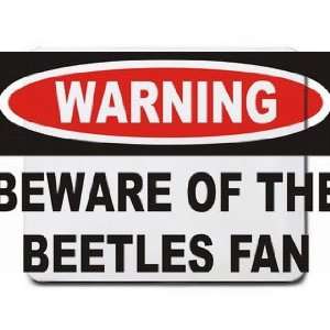    Warning Beware of the Beatles Fan Mousepad