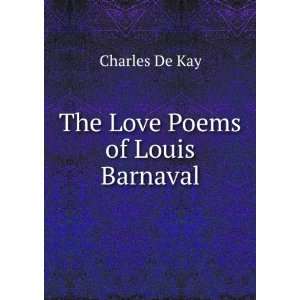  The love poems of Louis Barnaval Charles De Kay Books