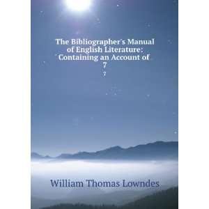    Containing an Account of . 7 William Thomas Lowndes Books