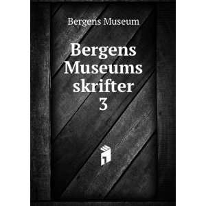  Bergens Museums skrifter. 3 Bergens Museum Books