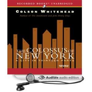  The Colossus of New York A City in Thirteen Parts 