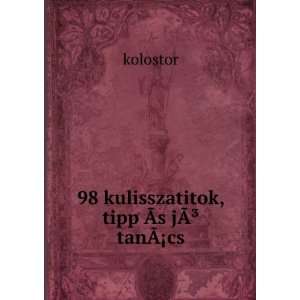  98 kulisszatitok, tipp Ã?s jÃ?Â³tanÃ?Â¡cs kolostor 