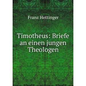  Timotheus Briefe an einen jungen Theologen Franz 