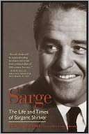   Sarge The Life and Times of Sargent Shriver by Scott 