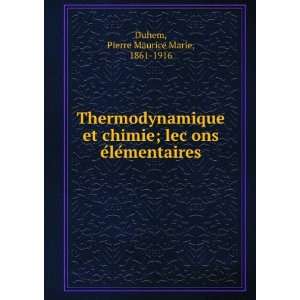 Thermodynamique et chimie; lecÌ§ons eÌleÌmentaires Pierre Maurice 