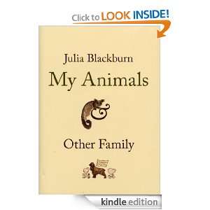 My Animals and Other Family Julia Blackburn  Kindle Store