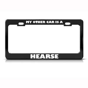  My Other Car Is A Hearse Metal License Plate Frame Tag 