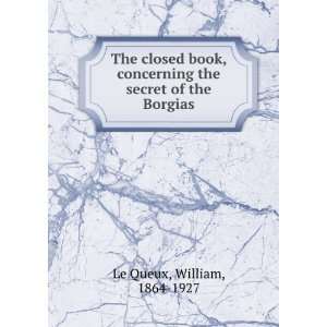 The closed book, concerning the secret of the Borgias,