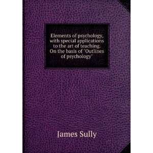 Elements of psychology, with special applications to the art of 