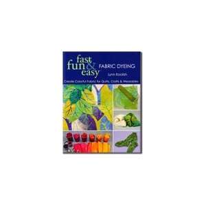   Fun & Easy Fabric Dyeing Create Colorful Fabric Arts, Crafts & Sewing