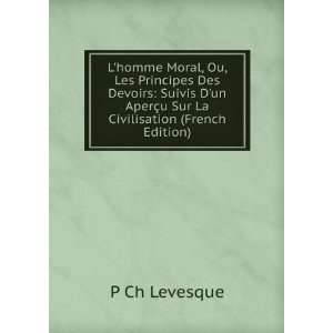   AperÃ§u Sur La Civilisation (French Edition) P Ch Levesque Books